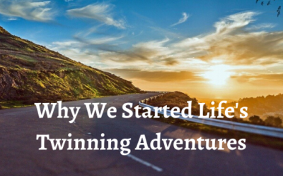 Why Did We Start Life’s Twinning Adventures?? Great Question!